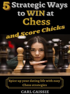 cover image of 5 Strategic Ways to WIN at Chess and Score Chicks